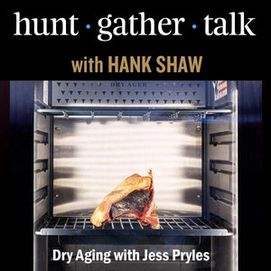 DRY AGING WITH HANK SHAW AND JESS PRYLES