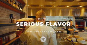 EPISODE 03 - TIM HOLLINGSWORTH: SERIOUS FLAVOR