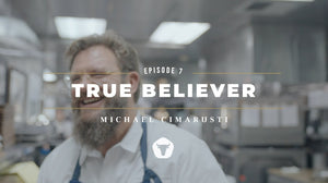EPISODE 07 - MICHAEL CIMARUSTI TRUE BELIEVER